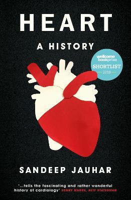 Heart: A History: Shortlisted for the Wellcome Book Prize 2019 - Sandeep Jauhar - cover