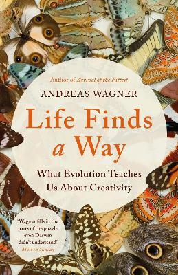Life Finds a Way: What Evolution Teaches Us About Creativity - Andreas Wagner - cover