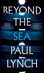 Beyond the Sea: From the winner of the Kerry Group Irish Novel of the Year Award, 2018