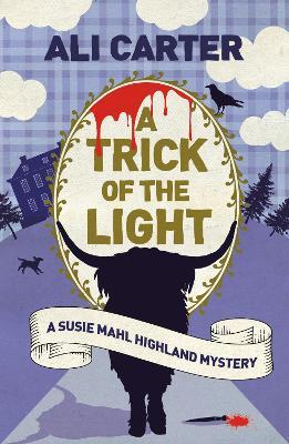 A Trick of the Light: A Highland Mystery featuring Susie Mahl