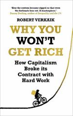 Why You Won't Get Rich: And Why You Deserve Better Than This