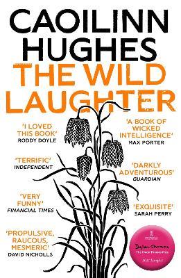 The Wild Laughter: Winner of the 2021 Encore Award - Caoilinn Hughes - cover
