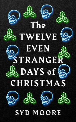 The Twelve Even Stranger Days of Christmas - Syd Moore - cover