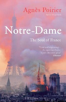 Notre-Dame: The Soul of France - Agnès Poirier - cover