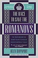 The Race to Save the Romanovs: The Truth Behind the Secret Plans to Rescue Russia's Imperial Family