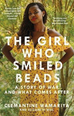 The Girl Who Smiled Beads - Clemantine Wamariya,Elizabeth Weil - cover