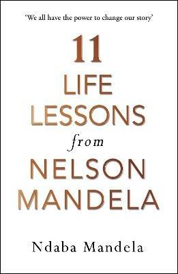11 Life Lessons from Nelson Mandela - Ndaba Mandela - cover