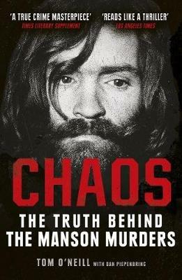 Chaos: The Truth Behind the Manson Murders - Tom O'Neill,Dan Piepenbring - cover