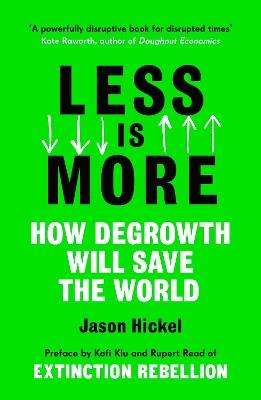 Less is More: How Degrowth Will Save the World - Jason Hickel - cover