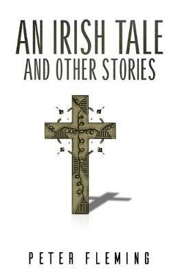 An Irish Tale and Other Stories - Peter Fleming - cover