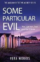 Some Particular Evil: The Anglian Detective Agency Series - Vera Morris - cover