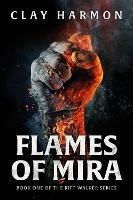 Flames Of Mira: Book One of The Rift Walker Series - Clay Harmon - cover