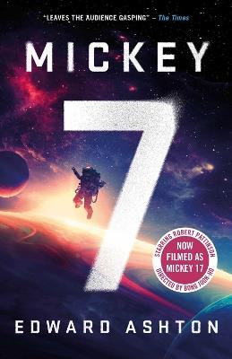 Mickey7: Now filmed as Mickey 17 - Edward Ashton - cover