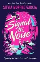 Signal To Noise - Silvia Moreno-Garcia - cover