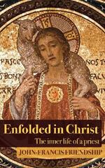 Enfolded in Christ: The Inner Life of the Priest