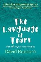 The Language of Tears: Their gift, mystery and meaning - David Runcorn - cover