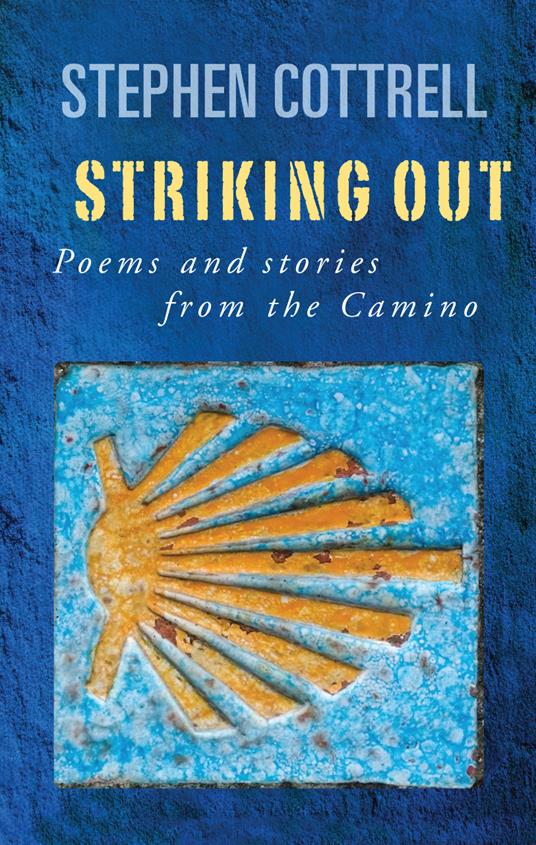 Striking Out: Poems and stories from the Camino - Stephen Cottrell - cover