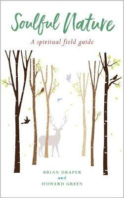 Soulful Nature: A spiritual field guide - Brian Draper,Howard Green - cover