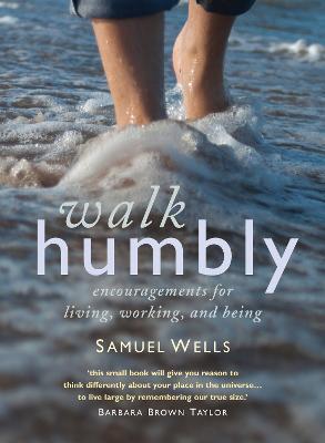 Walk Humbly: Encouragements for living, working and being - Samuel Wells - cover
