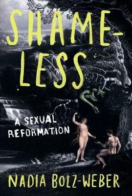 Shameless: A sexual reformation - Nadia Bolz-Weber - cover