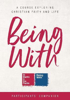Being With Course Participants' Companion: A Course Exploring Christian Faith and Life - Samuel Wells,Sally Hitchiner - cover