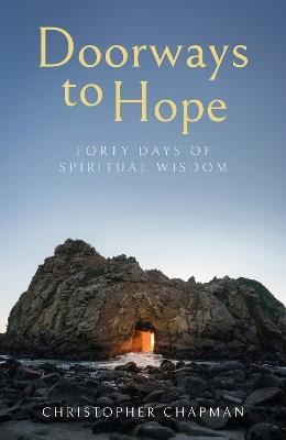 Doorways to Hope: Forty days of spiritual wisdom - Christopher Chapman - cover