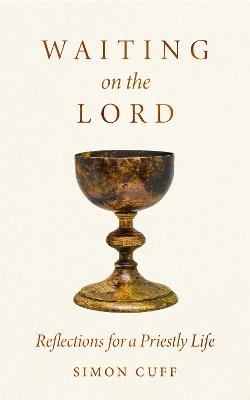 Waiting On the Lord: Reflections For a Priestly Life - Simon Cuff - cover