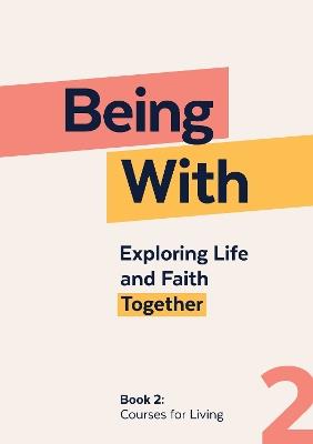 Being With Book 2 Courses For Living: Exploring life and faith together - Samuel Wells - cover