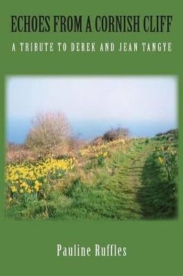 Echoes from a Cornish Cliff: A Tribute to Derek and Jean Tangye - Pauline Ruffles - cover