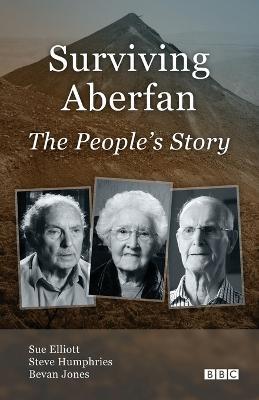 Surviving Aberfan: The People's Story - Sue Elliott,Steve Humphries,Bevan Jones - cover