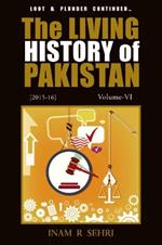 The Living History of Pakistan (2015-2016): Volume VI