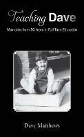 Teaching Dave: Memories from 50 Years in Full-Time Education - Dave Matthews - cover