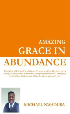 Amazing Grace in Abundance - Michael Nwaduba - cover