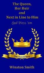 The Queen, Her Heir and Next in Line to Him, God Bless 'em: The Untold Story