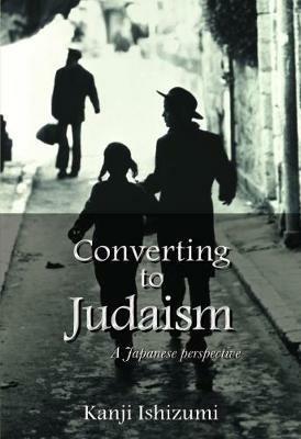Converting to Judaism: A Japanese Perspective - Kanji Ishizumy - cover