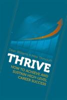 Thrive: How to Achieve and Sustain High-Level Career Success - Dean Williams - cover