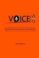VOICE: The Little Book of an Executive Coach's Wisdom - Dean Williams - cover