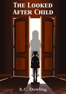 The Looked After Child - K. C. Dowling - cover