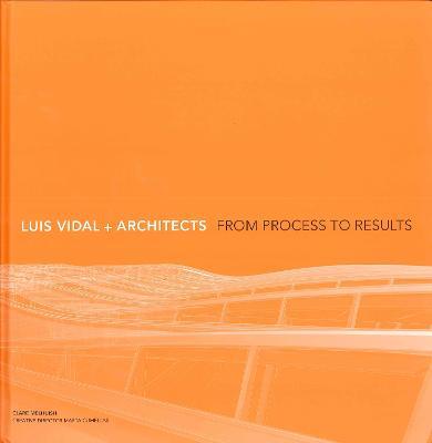 Luis Vidal + Architects 2nd Edition: From Process to Results - Clare Melhuish - cover