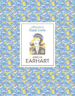 Amelia Earhart: Little Guides to Great Lives - Isabel Thomas - cover