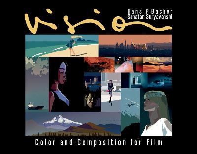 Vision: Color and Composition for Film - Santan Suryavanshi,Hans P. Bacher - cover