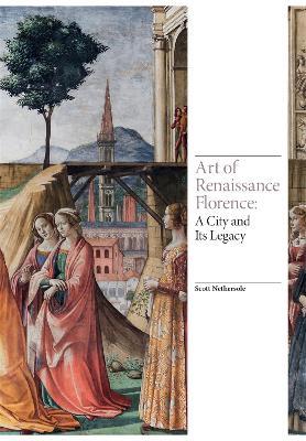 Art of Renaissance Florence: A City and Its Legacy - Scott Nethersole - cover