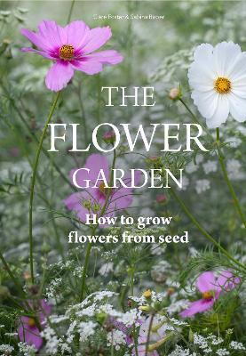 Flower Garden: How to Grow Flowers from Seed - Clare Foster - cover