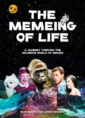 The Memeing of Life: A Journey Through the Delirious World of Memes - Kind Studio - cover