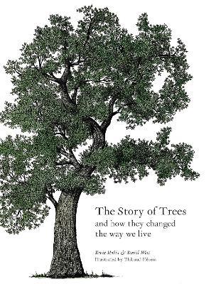 The Story of Trees: And How They Changed the Way We Live - Kevin Hobbs,David West - cover