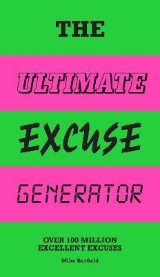The Ultimate Excuse Generator: Over 100 million excellent excuses - Mike Barfield - cover