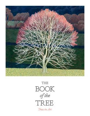 The Book of the Tree: Trees in Art - Angus Hyland,Kendra Wilson - cover