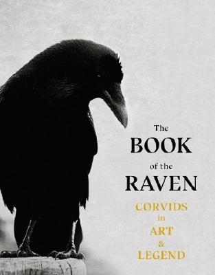 The Book of the Raven: Corvids in Art and Legend - Angus Hyland,Caroline Roberts - cover