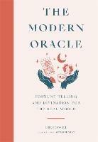 The Modern Oracle: Fortune Telling and Divination for the Real World - Lisa Boswell - cover
