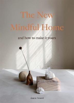 The New Mindful Home: And how to make it yours - Joanna Thornhill - cover